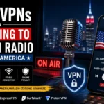 Best VPNs for Listening to USA FM Radio