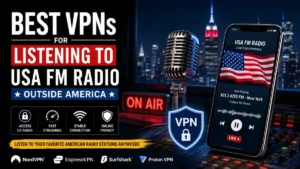 Best VPNs for Listening to USA FM Radio Outside America 5 Best VPNs for Listening to USA FM Radio