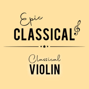 EPIC CLASSICAL – Classical Violin
