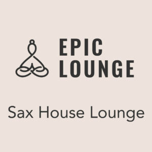 Epic Lounge – SAX HOUSE LOUNGE