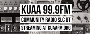 KUAA 99.9 FM Low Powered FM Community Radio Station in Salt Lake City