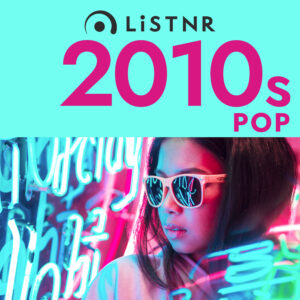 LiSTNR 8211 2010s Pop HLS 3999