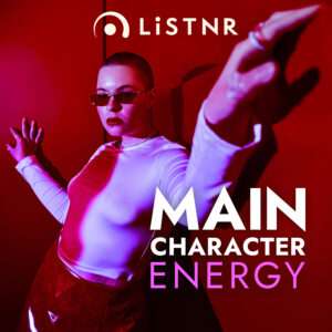 LiSTNR – Main Character Energy (HLS)