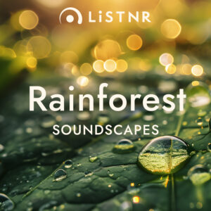 LiSTNR 8211 Rainforest Soundscapes HLS 3604
