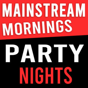 # Mainstream Mornings & Party Nights – (Morning/Day: Mainstream, Top 4