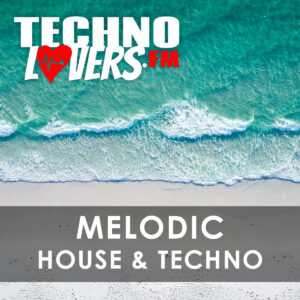 Melodic House & Techno @ Technolovers.FM (Chillout, Beach, Festival, S